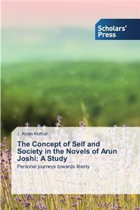 Concept of Self and Society in the Novels of Arun Joshi