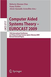 Computer Aided Systems Theory - Eurocast 2009: 12th International Conference, Las Palmas de Gran Canaria, Spain, February 15-20, 2009, Revised Selected Papers