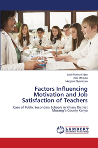 Factors Influencing Motivation and Job Satisfaction of Teachers