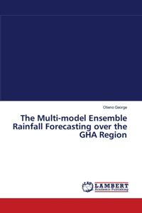 Multi-model Ensemble Rainfall Forecasting over the GHA Region