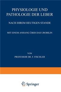 Physiologie Und Pathologie Der Leber Nach Ihrem Heutigen Stande