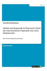 Dialekt und Popmusik in Österreich. Erlebt die österreichische Popmusik eine neue Dialektwelle?