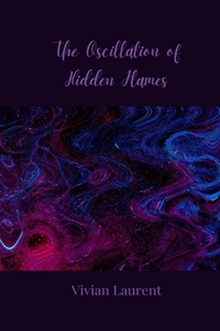 The Oscillation of Hidden Flames