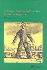 Die Religion Der Kelten in Den Antiken Literarischen Zeugnissen