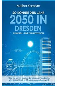 So Konnte Dein Jahr 2050 in Dresden Aussehen - Eine Zukunftsvision