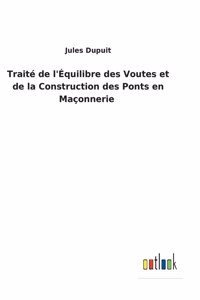 Traité de l'Équilibre des Voutes et de la Construction des Ponts en Maçonnerie