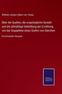 Über die Quellen, die ursprüngliche Gestalt und die allmählige Umbildung der Erzählung von der Doppelehe eines Grafen von Gleichen