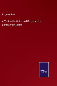 Visit to the Cities and Camps of the Confederate States