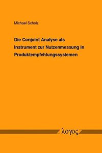 Die Conjoint Analyse ALS Instrument Zur Nutzenmessung in Produktempfehlungssystemen