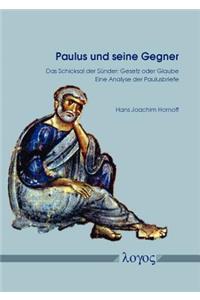 Paulus Und Seine Gegner: Das Schicksal Der Sunder: Gesetz Oder Glaube. Eine Analyse Der Paulusbriefe
