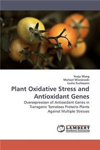 Plant Oxidative Stress and Antioxidant Genes