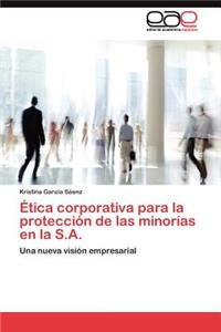 Ética corporativa para la protección de las minorías en la S.A.