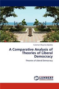 Comparative Analysis of Theories of Liberal Democracy