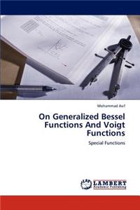 On Generalized Bessel Functions and Voigt Functions