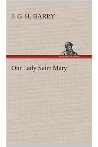 Our Lady Saint Mary