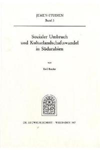 Sozialer Umbruch Und Kulturlandschaftswandel in Sudarabien