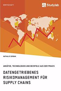 Datengetriebenes Risikomanagement für Supply Chains. Ansätze, Technologien und Beispiele aus der Praxis