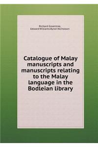 Catalogue of Malay manuscripts and manuscripts relating to the Malay language in the Bodleian library