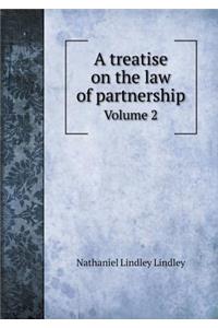 A Treatise on the Law of Partnership Volume 2