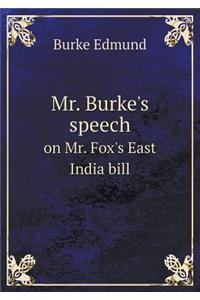 Mr. Burke's Speech on Mr. Fox's East India Bill