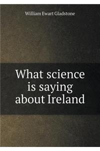 What science is saying about Ireland