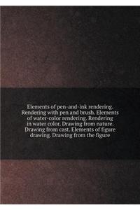 Elements of Pen-And-Ink Rendering. Rendering with Pen and Brush. Elements of Water-Color Rendering. Rendering in Water Color. Drawing from Nature. Drawing from Cast. Elements of Figure Drawing. Drawing from the Figure