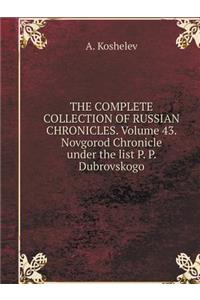 The Complete Collection of Russian Chronicles. Volume 43. Novgorod Chronicle Under the List P. P. Dubrovskogo