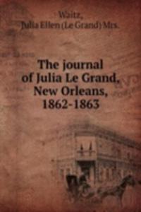 journal of Julia Le Grand, New Orleans, 1862-1863
