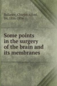Some points in the surgery of the brain and its membranes