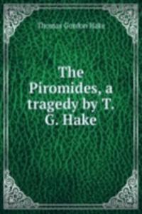 Piromides, a tragedy by T.G. Hake.