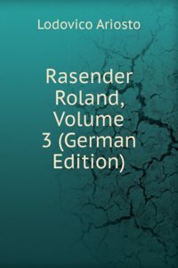 Ariost's Rasender Roland, Volume 3 (German Edition)