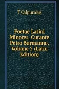 Poetae Latini Minores, Curante Petro Burmanno, Volume 2 (Latin Edition)