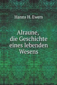 Alraune, die Geschichte eines lebenden Wesens