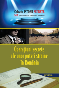 Operațiuni secrete ale unor puteri străine în România