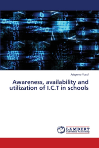 Awareness, availability and utilization of I.C.T in schools