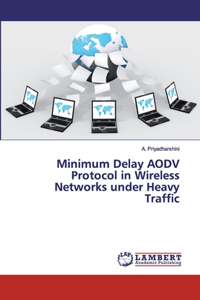 Minimum Delay AODV Protocol in Wireless Networks under Heavy Traffic