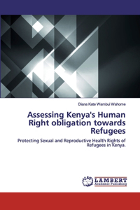 Assessing Kenya's Human Right obligation towards Refugees