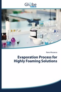 Evaporation Process for Highly Foaming Solutions