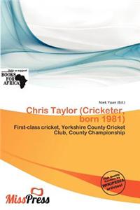Chris Taylor (Cricketer, Born 1981)