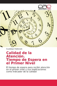 Calidad de la Atención. Tiempo de Espera en el Primer Nivel