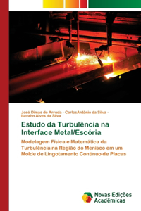 Estudo da Turbulência na Interface Metal/Escória