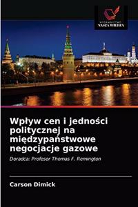 Wplyw cen i jedności politycznej na międzypaństwowe negocjacje gazowe