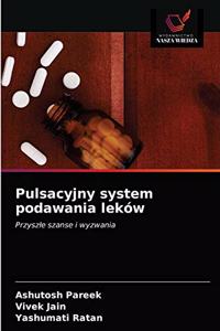 Pulsacyjny system podawania leków