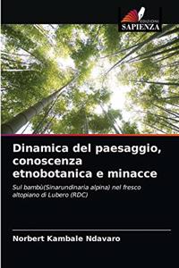 Dinamica del paesaggio, conoscenza etnobotanica e minacce
