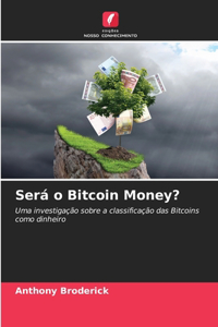 Será o Bitcoin Money?