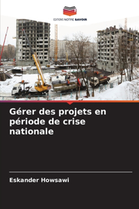 Gérer des projets en période de crise nationale