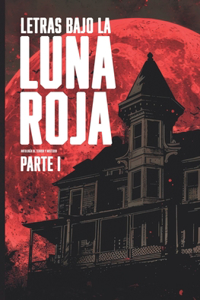 Letras bajo la luna roja, parte 1