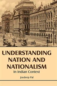 Understanding Nation and Nationalism in Indian Context