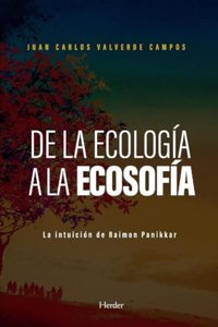 De la ecologia a la ecosofia: La intuicion de Raimon Panikkar