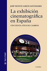 La exhibicion cinematografica en Espana: Cincuenta anos de cambios